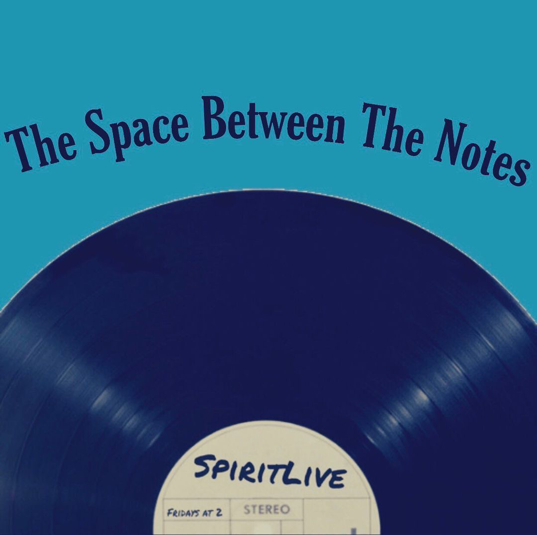 Space Between Notes The Space Between The Notes - SpiritLive Radio